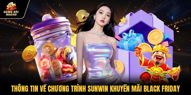 Thông tin về chương trình SUNWIN khuyến mãi Black Friday